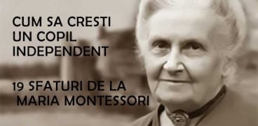 Cele 19 sfaturi ale Mariei Montessori pentru a creste un copil independent | Demamici.ro