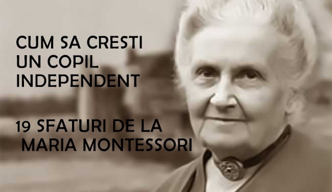 Cele 19 sfaturi ale Mariei Montessori pentru a creste un copil independent | Demamici.ro