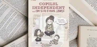 „Copilul independent sau cum să fii o mamă «leneșă»” – Recenzie | Demamici.ro